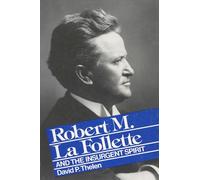 Robert M.La Follette and the Insurgent Spirit