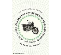 Zen and the Art of Motorcycle Maintenance [50th Anniversary Edition]: An Inquiry Into Values (Mariner Books Classics)