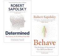 Robert M Sapolsky Collection 2 Books Set (Determined The Science of Life Without Free Will & Behave)