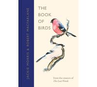 Robert Macfarlane Jackie Morris The Book of Birds (Hardback)