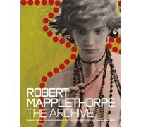Robert Mapplethorpe - The Archive by Frances Terpak (Hardcover, 2016)