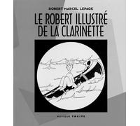 Robert Marcel Lepage - Le Robert illustre de la clarinette