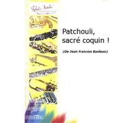 ROBERT MARTIN BASTEAU J.F. - PATCHOULI, SACR COQUIN !