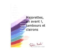 ROBERT MARTIN DELBECQ L., MARTIN R. - MAJORETTES, EN AVANT !, TAMBOURS ET CLAIRONS