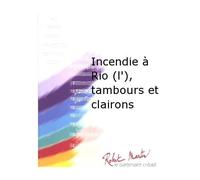 ROBERT MARTIN GUSTIN - DELBECQ L. - INCENDIE RIO (L'), TAMBOURS ET CLAIRONS