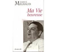 ROBERT MARTIN MILHAUD D. - MA VIE HEUREUSE