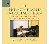 Robert McGill The Treacherous Imagination: Intimacy, Ethics, and Robert McGill Multicolor