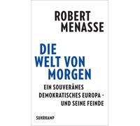 Robert Menasse Die Welt von morgen: Ein souveränes demokratisches Eu (Paperback)