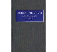 Robert Mitchum : A Bio-Bibliography