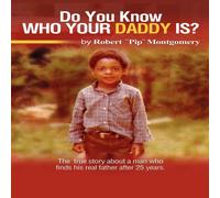 Robert Montgomery Do U Know Who Your Daddy Is?: The True Story about a Man Who Finds Robert Montgomery Multicolor