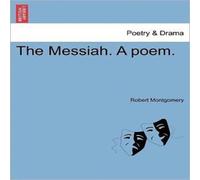 Robert Montgomery The Messiah. A poem. Second edition. Paperback Book Robert Montgomery Multicolor