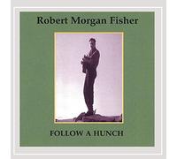 Robert Morgan Fisher - Follow a Hunch