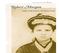 Robert Morgan The Strange Attractor: New & Selected Poems Paperback Book Robert Morgan Multicolor