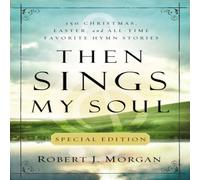 Robert Morgan The Then Sings My Soul Special Edition: 150 Christmas, Easter, and Robert Morgan Multicolor