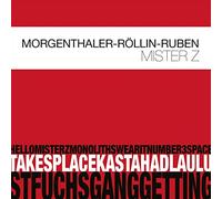 Robert Morgenthaler, Urs Röllin & Tanel Ruben - Mister Z