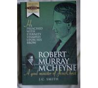 Robert Murray McCheyne-A Good Minister of Jesus Christ