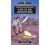 Robert Murray McCheyne: Life Is An Adventure (Trail Blazers)