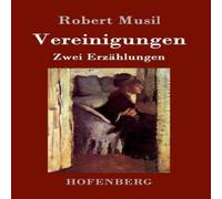 Robert Musil Vereinigungen:Die Vollendung der Liebe / Die Versuchung der in White Robert Musil White