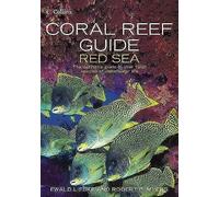 Coral Reef Guide Red Sea: The complete Red Sea marine life guide for diving and snorkelling enthusiasts