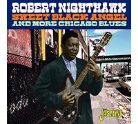 Robert Nighthawk - Sweet Black Angel And More Chicago Blues