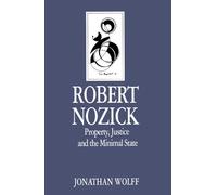 Robert Nozick: Property, Justice and the Minimal State (Key Contemporary Thinkers)
