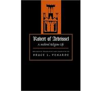 Robert of Arbrissel: A Medieval Religious Life (Medieval Texts in Translation Series)