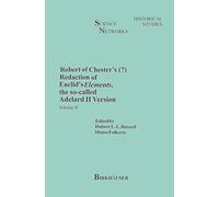 Robert of Chester’s Redaction of Euclid’s Elements, the so-called Adelard II Version: Volume II: 9 (Science Networks. Historical Studies, 9)