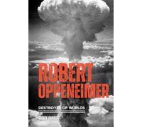Robert Oppenheimer: Destroyer of Worlds (History)