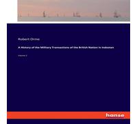 Robert Orme A History of the Military Transactions of the British Nation in Robert Orme Multicolor