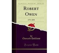 Robert Owen: 1771-1858 (Classic Reprint)