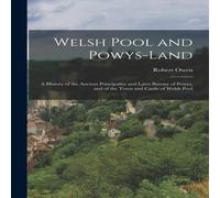 Robert Owen Welsh Pool & Powys-Land: A History of the Ancient Principality in White Robert Owen White