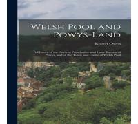Robert Owen Welsh Pool & Powys-Land: A History of the Ancient Principality Robert Owen Multicolor