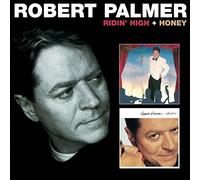 Robert Palmer - Ridin’ High & Honey…Plus