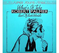 Robert Palmer - What's It Take / Best Of Both Worlds [Vinyl Single 12'']