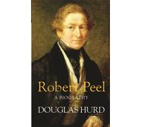 Robert Peel : A Biography