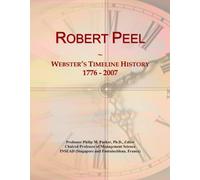 Robert Peel: Webster's Timeline History, 1776 - 2007