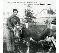 Robert Peters - Going Down The River In A Hayloft Coffin: the evocative years of Robert Peters