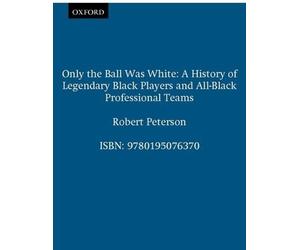Robert Peterson Only the Ball Was White (Paperback)