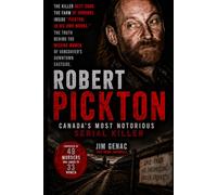 Robert Pickton: Canada’s Most Notorious Serial Killer