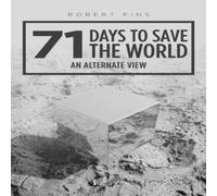 Robert Pins 71 Days to Save the World: An Alternate View Paperback Book Robert Pins Multicolor