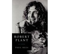 Robert Plant: A Life