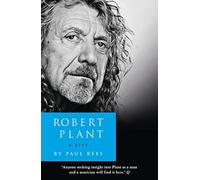 Robert Plant: A Life: The Biography