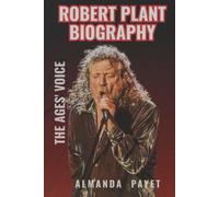 ROBERT PLANT BIOGRAPHY: The Ages' Voice