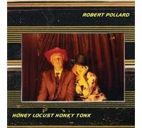 ROBERT POLLARD - Honey Locust Honky Tonk [VINYL]