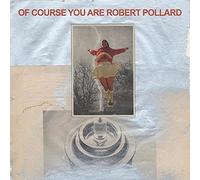 Robert Pollard - Of Course You Are [VINYL]