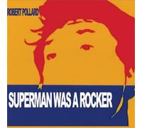 Robert Pollard - Superman Was a Rocker