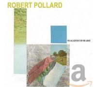 Robert Pollard - We All Got Out of the Army