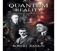 Robert Rankin Quantum Reality: The Story of Quantum Physics Paperback Book Robert Rankin Multicolor