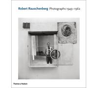 Robert Rauschenberg: Photographs 1949 - 1962