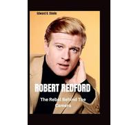 Robert Redford: The Rebel Behind The Camera